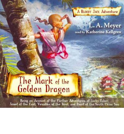 The Mark of the Golden Dragon by L A Meyer AudioBook CD