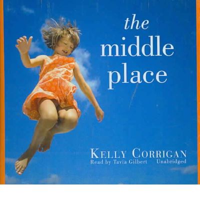 The Middle Place by Kelly Corrigan AudioBook CD