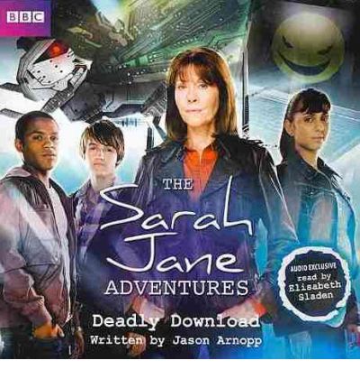 The Sarah Jane Adventures: Deadly Download by BBC Audio Book CD