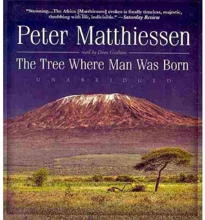 The Tree Where Man Was Born by Peter Matthiessen Audio Book CD