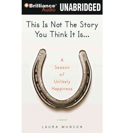 This Is Not the Story You Think It Is... by Laura Munson AudioBook Mp3-CD