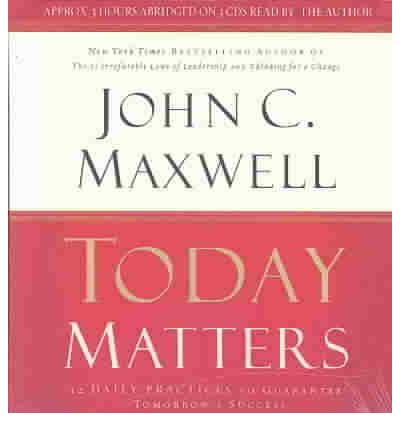 Today Matters by John C Maxwell Audio Book CD