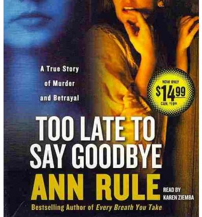Too Late to Say Goodbye by Ann Rule Audio Book CD