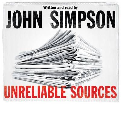 Unreliable Sources by John Simpson Audio Book CD