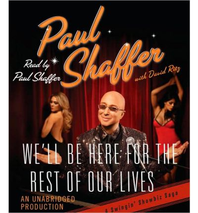 We'll Be Here for the Rest of Our Lives by Paul Shaffer Audio Book CD