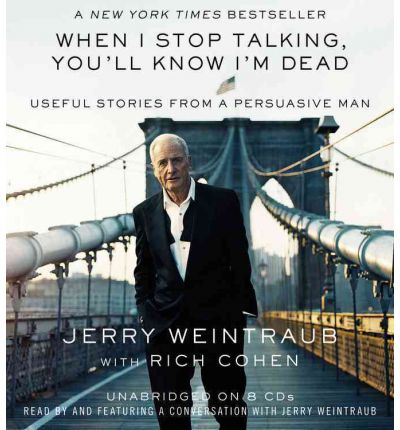 When I Stop Talking, You'll Know I'm Dead by Jerry Weintraub Audio Book CD