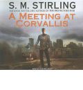 A Meeting at Corvallis by S. M. Stirling AudioBook CD