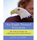 An Eagle Named Freedom by Jeff Guidry Audio Book Mp3-CD