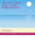 Calm and Control Vocal Tics and Bodily Twitches by Lynda Hudson AudioBook CD