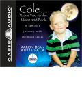 Cole... I Love You to the Moon and Back by Aaron Dean Ruotsala Audio Book CD