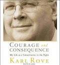 Courage and Consequence by Karl Rove AudioBook CD
