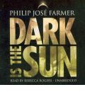 Dark Is the Sun by Philip Jose Farmer Audio Book CD