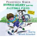 Horrid Henry and the Football Fiend by Francesca Simon Audio Book CD
