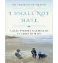 I Shall Not Hate by Izzeldin Abuelaish AudioBook Mp3-CD