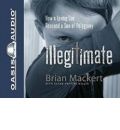 Illegitimate by Brian Mackert Audio Book CD