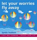 Let Your Worries Fly Away by Lynda Hudson AudioBook CD