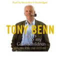 Letters To My Grandchildren by Tony Benn Audio Book CD