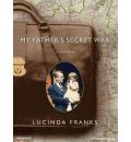 My Father's Secret War by Lucinda Franks Audio Book CD