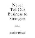 Never Tell Our Business to Strangers by Jennifer Mascia AudioBook CD