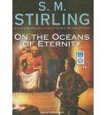 On the Oceans of Eternity by S. M. Stirling Audio Book Mp3-CD