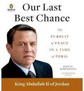 Our Last Best Chance by King Abdullah II Audio Book CD