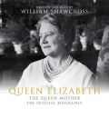 Queen Elizabeth the Queen Mother by William Shawcross AudioBook CD