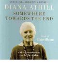 Somewhere Towards the End by Diana Athill Audio Book CD