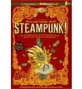 Steampunk! an Anthology of Fantastically Rich and Strange Stories by Kelly Link and Gavin J Grant Ed