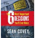 The 6 Most Important Decisions You'll Ever Make by Sean Covey Audio Book CD