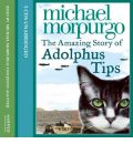 The Amazing Story of Adolphus Tips: Complete & Unabridged by Michael Morpurgo AudioBook CD