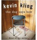 The Dog Says How by Kevin Kling AudioBook CD