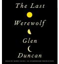 The Last Werewolf by Glen Duncan Audio Book CD