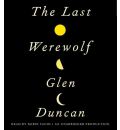 The Last Werewolf by Glen Duncan Audio Book CD