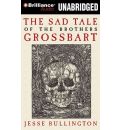 The Sad Tale of the Brothers Grossbart by Jesse Bullington Audio Book CD