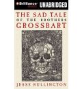 The Sad Tale of the Brothers Grossbart by Jesse Bullington Audio Book Mp3-CD