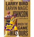 When the Game Was Ours by Larry Bird Audio Book CD